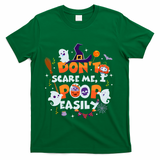 Funny Halloween Dont Scare Me I Poop Easily T-Shirt - Green