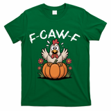 F-Caw-F Halloween Funny Sassy Raven Rooster T-Shirt - Green