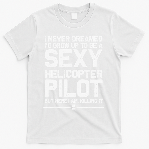 Funny Helicopter Gift Women Cool Sexy Helicopter Pilot T-Shirt - White