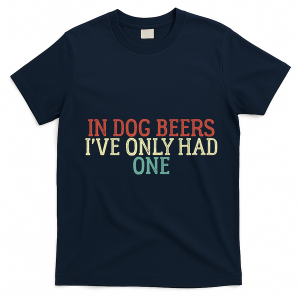 Funny In Dog Beers I've Only Had One T-Shirt - Navy Blue