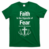 Faith Is The Opposite Of Fear Now Read That Backwards T-Shirt - Irish Green