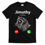 Funny Jimothy Is Calling Raccoon Viral Meme T-Shirt - Black