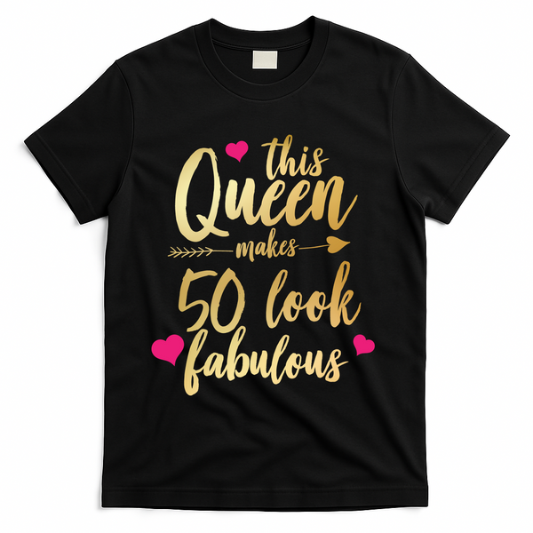 This Queen Makes 50 Look Fabulous  T-Shirt - Black