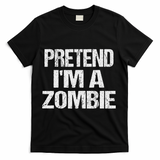 Funny Pretend I'm A Zombie Halloween Costume T-Shirt - Black