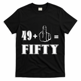 Funny Rude 50th Birthday Gift 49 Plus 1 Finger Equals 50 Funny Gift T-Shirt - Black