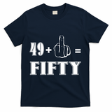 Funny Rude 50th Birthday Gift 49 Plus 1 Finger Equals 50 Funny Gift T-Shirt - Navy