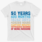 50 Years Months Days Hours Minutes Seconds Of Being Awesome T-Shirt - White