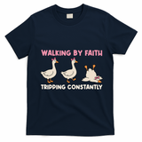 Funny Silly Goose Walking By Faith Tripping Constantly  T-Shirt - Navy Blue
