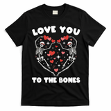 Funny Valentines Day Love You To The Bones Skeletons T-Shirt - Black