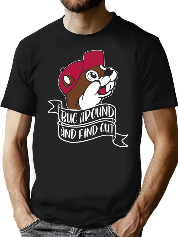 Funny BUC Around and Find Out Black T-Shirt - Black