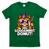 Goddammit Donut Princess Cat Meme Funny T-Shirt - Irish Green