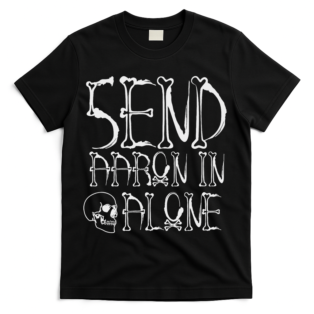 Ghost Hunting Send Aaron In Alone Halloween T-Shirt - Black