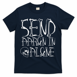 Ghost Hunting Send Aaron In Alone Halloween T-Shirt - Navy