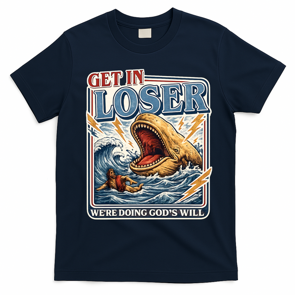 Get In Loser We're Doing God's Will Funny Christian T-Shirt - Navy Blue