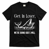 Get In Loser We're Doing God's Will Funny Christian Bible T-Shirt - Black