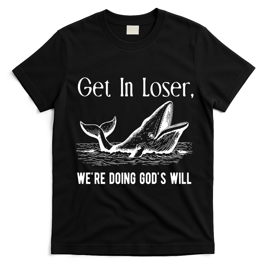 Get In Loser We're Doing God's Will Funny Christian Bible T-Shirt - Black