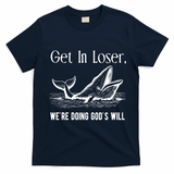 Get In Loser We're Doing God's Will Funny Christian Bible T-Shirt - Navy Blue