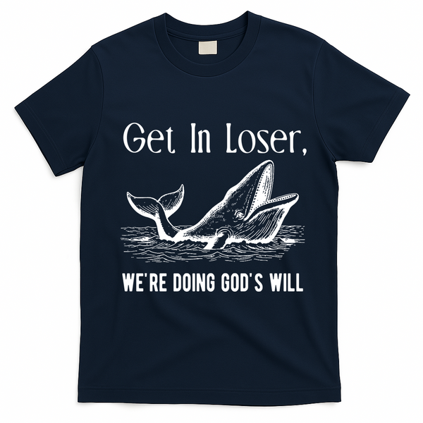 Get In Loser We're Doing God's Will Funny Christian Bible T-Shirt - Navy Blue