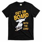 Get On Board With The Lord Skateboarding T-Shirt - Black