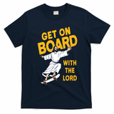 Get On Board With The Lord Skateboarding T-Shirt - Navy Blue