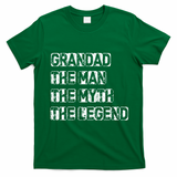 Grandad The Man Myth Legend T-Shirt - Irish Green