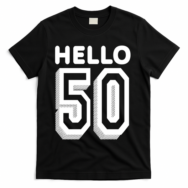 Hello 50 Funny 50th Birthday T-Shirt - Black
