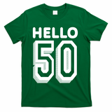 Hello 50 Funny 50th Birthday T-Shirt - Green