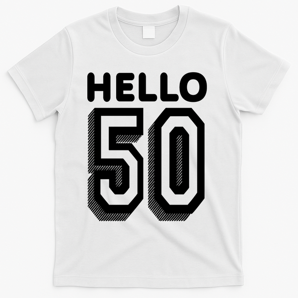 Hello 50 Funny 50th Birthday T-Shirt - White
