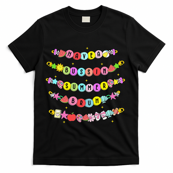 Have A Bussin Summer Bruh Riendship Bracelets Teacher T-Shirt - Black