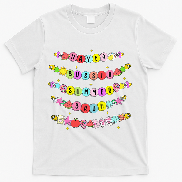 Have A Bussin Summer Bruh Riendship Bracelets Teacher T-Shirt - White