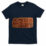 Homeless Anything Helps Funny Cardboard Sign Joke Costume T-Shirt - Navy