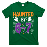 Haunted By 67 Halloween Gift Meme T-Shirt - Green