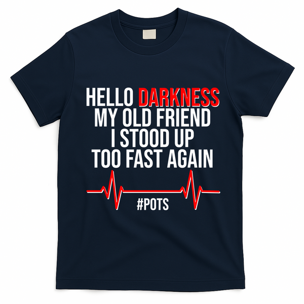 Hello Darkness My Old Friend I Stood Up Too Fast Again #POTS T-Shirt - Navy Blue