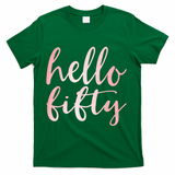 Hello Fifty 50th Birthday Squad 50 Year Old  WoM.e.n.s T-Shirt - Green