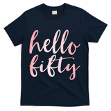 Hello Fifty 50th Birthday Squad 50 Year Old  WoM.e.n.s T-Shirt - Navy