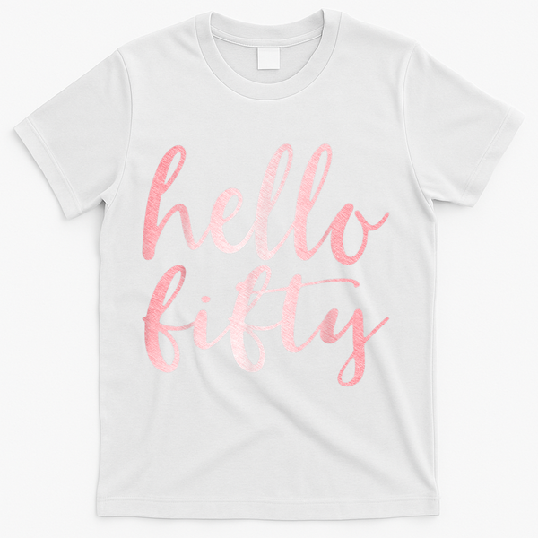 Hello Fifty 50th Birthday Squad 50 Year Old  WoM.e.n.s T-Shirt - White