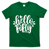 Hello Fifty Cute Hello Fifty Squad 50th Birthday Cute Gift T-Shirt - Green
