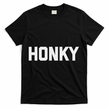 Honky Funny Saying Sarcastic Novelty Humor Cool T-Shirt - Black