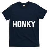 Honky Funny Saying Sarcastic Novelty Humor Cool T-Shirt - Navy