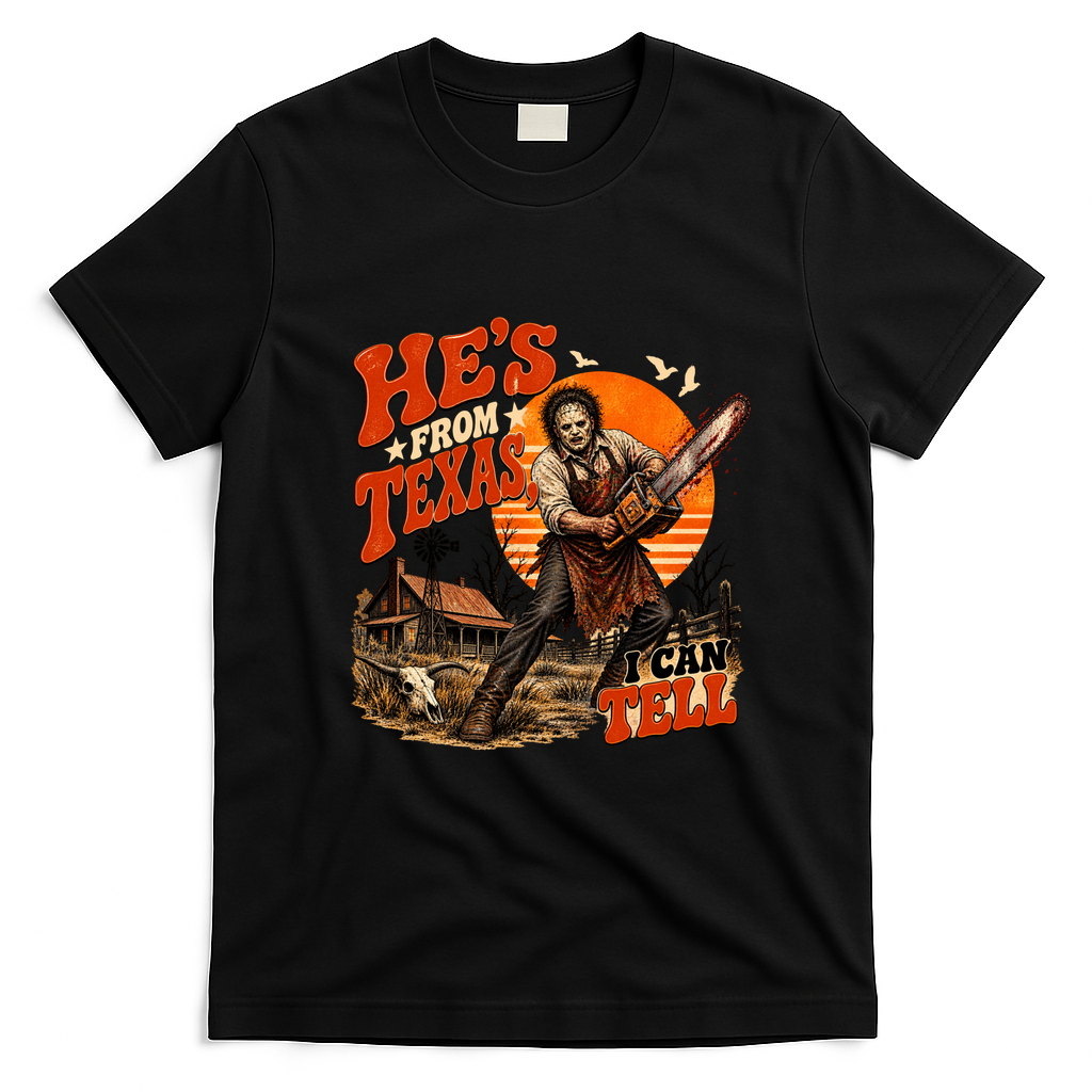 He's From Texas I Can Tell Funny Horror Movie Halloween T-Shirt - Black