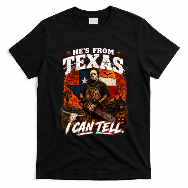 He's From Texas Halloween Horror Movie Funny T-Shirt - Black