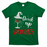 Halloween Glass Of Wine Drink Up Witche T-Shirt - Green