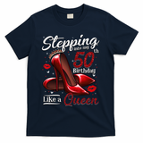 High Heels Stepping Into My 50th Birthday 50 And Fabulous T-Shirt - Navy