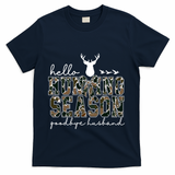 Hello Hunting Season Goodbye Husband Gift T-Shirt - Navy
