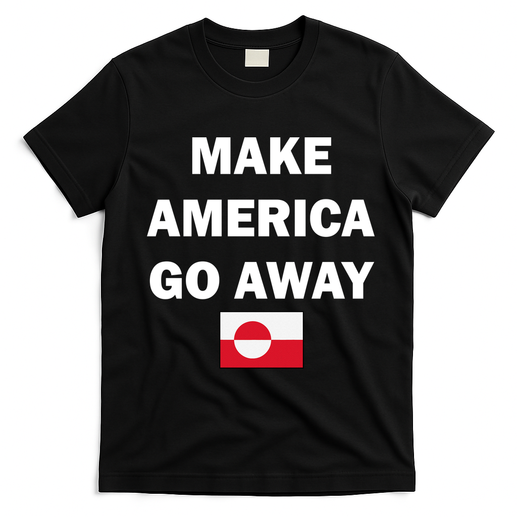 Hands Off Greenland Make America Go Away T-Shirt - Black