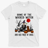 Home Of The Wicked Witch And Her Pack Of Dog T-Shirt - White