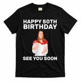 Happy 50th Birthday See You Soon T-Shirt - Black