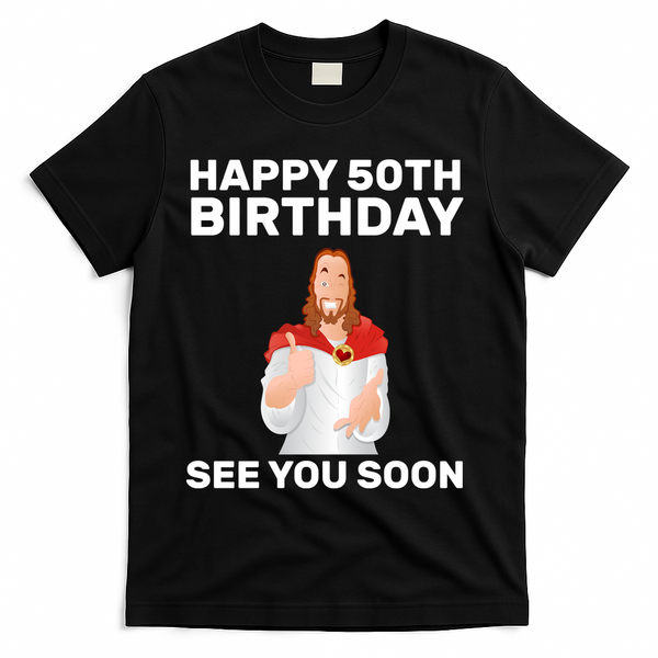 Happy 50th Birthday See You Soon T-Shirt - Black