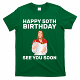 Happy 50th Birthday See You Soon T-Shirt - Green