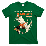 How To Talk To A Racist A Practical Guide T-Shirt - Irish Green